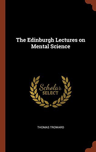 Thomas Troward: The Edinburgh Lectures on Mental Science (Hardcover, 2017, Pinnacle Press)