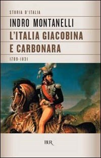 Indro Montanelli: L'italia Giacobina E Carbonara (1789-1831) (Paperback, 1998, Biblioteca Ubiversale Rizzoli)