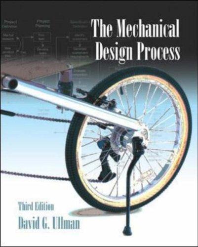 David G. Ullman, David Ullman: The mechanical design process (Hardcover, 2003, McGraw-Hill)