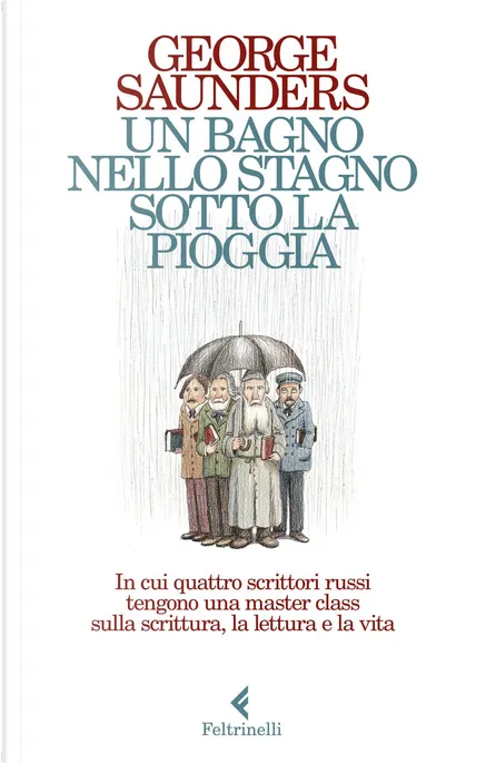 George Saunders: Un bagno nello stagno sotto la pioggia (Paperback, italiano language, 2022, Feltrinelli)