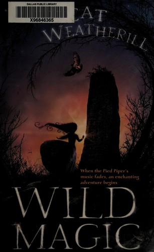 Cat Weatherill: Wild magic (2008, Walker & Co., Distributed to the trade by Macmillan)