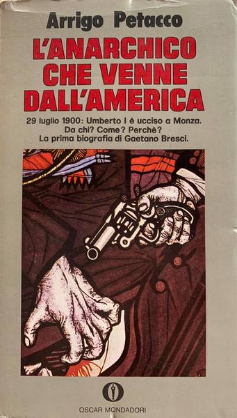 Arrigo Petacco: L'anarchico che venne dall'America (Paperback, italiano language, Arnoldo Mondadori Editore)