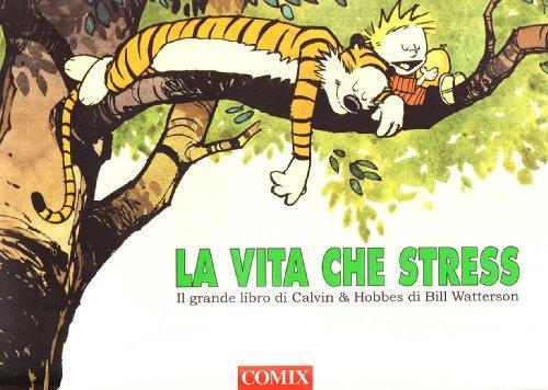 Bill Watterson: La vita che stress. Il grande libro di Calvin and Hobbes (Italian language, 1996)