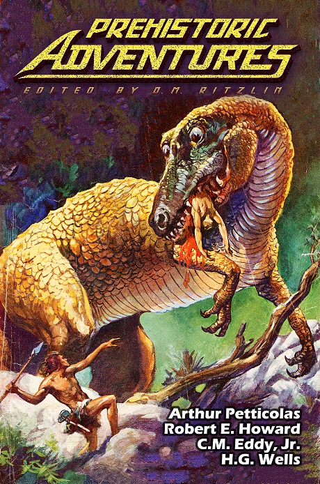 C. M. Eddy Jr., Robert E. Howard, H. G. Wells, Arthur Petticolas: Prehistoric Adventures (EBook, 2021, DMR Books)
