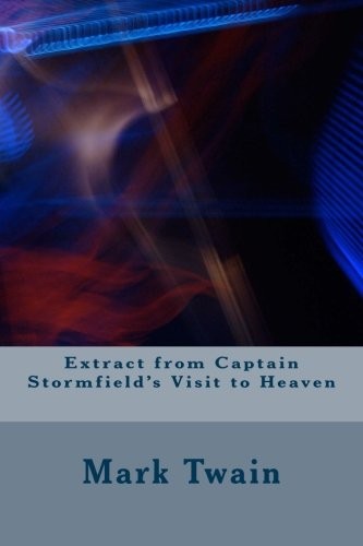 Mark Twain: Extract from Captain Stormfield's Visit to Heaven (Paperback, 2018, CreateSpace Independent Publishing Platform)