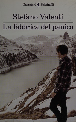 Stefano Valenti: La fabbrica del panico (Italian language, 2013, Feltrinelli)