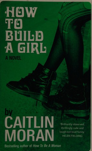 Caitlin Moran: How To Build A Girl (2014, Ebury Press, Ebury Digital)