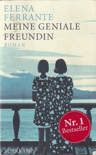 Elena Ferrante: Meine geniale Freundin (German language, 2018, Suhrkamp)