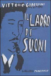 Vittorio Giacopini: Il ladro di suoni (Paperback, italiano language, 2008, Fandango)