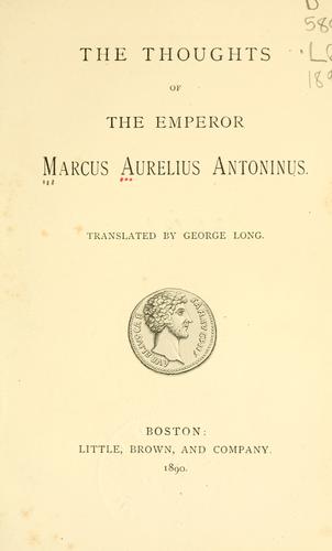 Marco Aurelio: The thoughts of the Emperor Marcus Aurelius Antoninus (1890, Little, Brown)