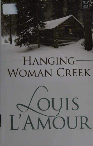 Louis L'Amour: Hanging Woman Creek (2010, Center Point Pub.)