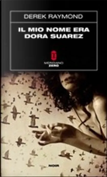 Derek Raymond: Il mio nome era Dora Suarez (Paperback, italiano language, Meridiano Zero)