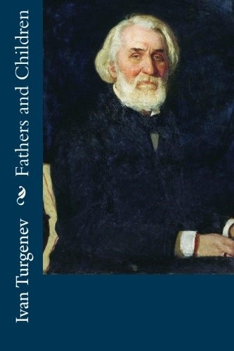 Ivan Sergeevich Turgenev: Fathers and Children (Paperback, 2016, CreateSpace Independent Publishing Platform)
