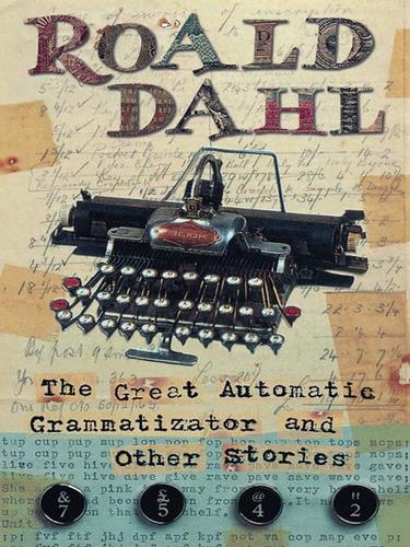 Roald Dahl: The Great Automatic Grammatizator and Other Stories (EBook, 2009, Penguin Group UK)