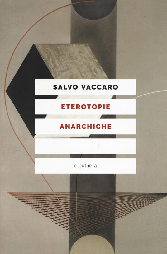 Salvo Vaccaro: Eterotopie anarchiche (Paperback, Italiano language, 2020, Elèuthera)