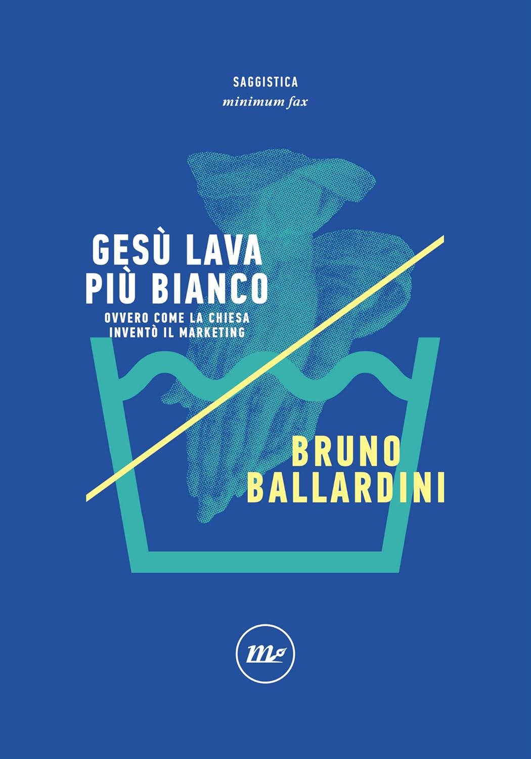 Bruno Ballardini: Gesù lava più bianco (Paperback, Italiano language, 2006, Minimum Fax)