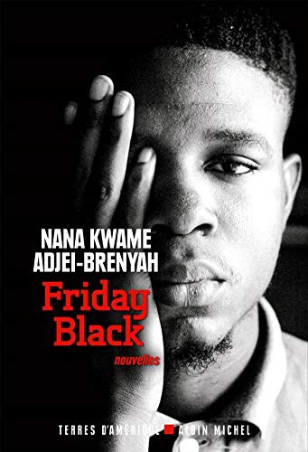 Stéphane Roques, Nana Kwame Adjei-Brenyah: Friday black (Paperback, 2021, ALBIN MICHEL)