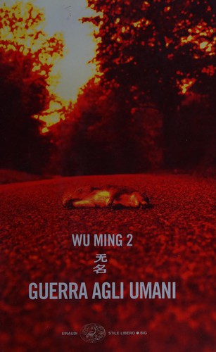 Wu Ming 2.: Guerra agli umani (Italian language, 2004, Einaudi)