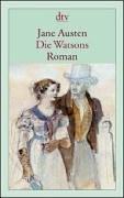 Jane Austen: Die Watsons. Ein anonym vollendeter Roman. (Paperback, German language, 1998, Dtv)