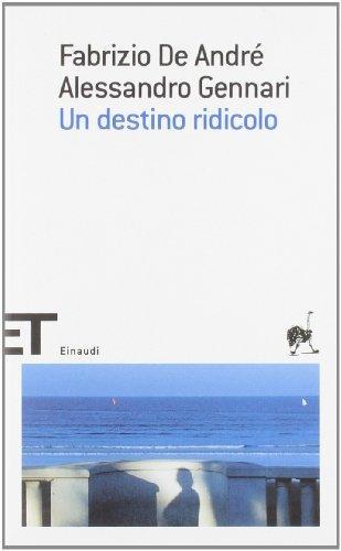 Fabrizio De André, Alessandro Gennari: Un destino ridicolo (Italian language)