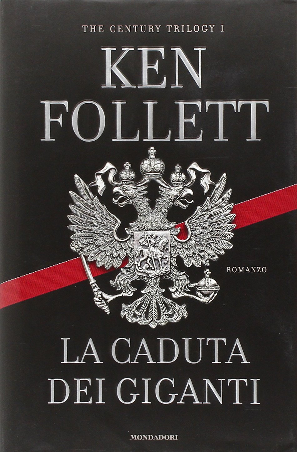 Ken Follett: La caduta dei giganti (Hardcover, Italian language, 2010, Mondadori)
