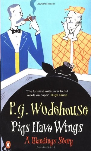 P. G. Wodehouse: Pigs Have Wings (Paperback, 2000, Penguin Books)