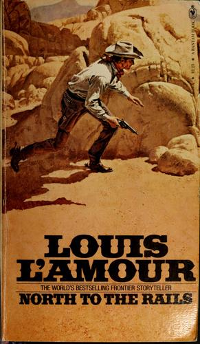 Louis L'Amour: North to the rails (Paperback, 1971, Bantam Books)