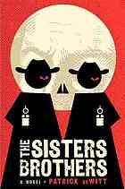 Patrick deWitt: The sisters brothers (Hardcover, 2011, Ecco)