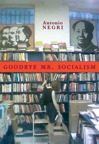 Antonio Negri, Raf "Valvola" Scelsi: Goodbye, Mr. Socialism (Paperback, 2007, Seven Stories Press)