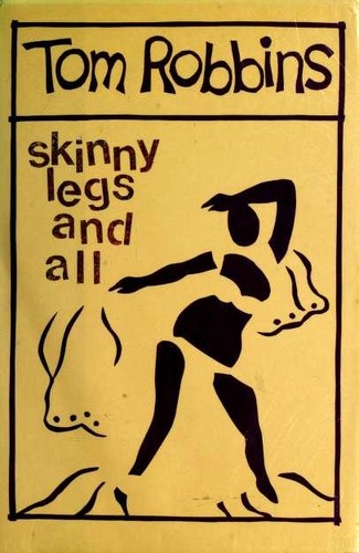 Tom Robbins: Skinny Legs and All (1990, Bantam Books)