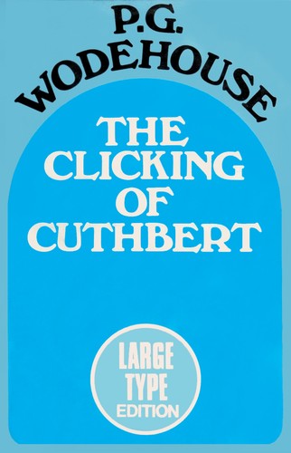 P. G. Wodehouse: The clicking of Cuthbert (1974, Magna Print Books)