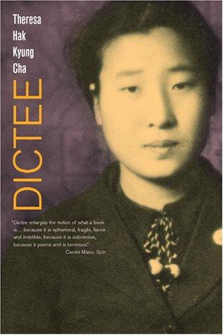 Theresa Hak Jyung Cha: Dictee (2001, University of California Press)