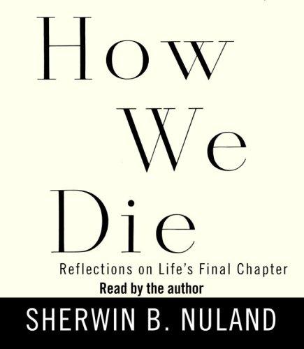 Sherwin B. Nuland: How We Die (AudiobookFormat, 2007, RH Audio)