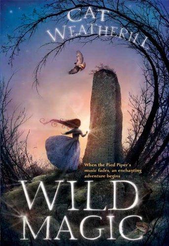 Cat Weatherill: Wild Magic (Paperback, 2010, Walker Books for Young Readers)