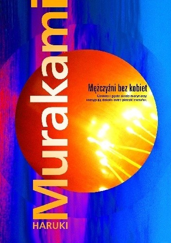 Ted Goossen, Philip Gabriel, Haruki Murakami: Mężczyźni bez kobiet (2015, Warszawskie Wydawnictwo Literackie Muza)