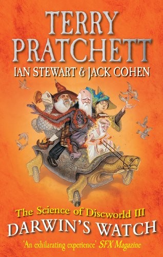 Jack Cohen, Terry Pratchett, Ian Stewart: The Science of Discworld III: Darwin's Watch (2013, Ebury Press)