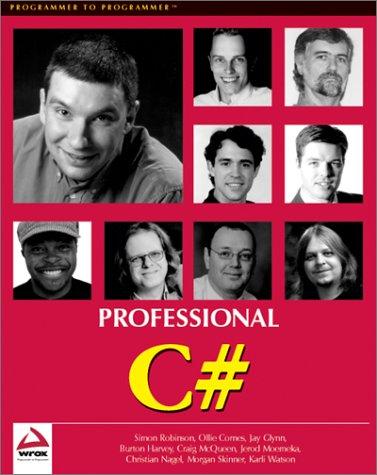 Simon Robinson, Burt Harvey, Craig McQueen, Christian Nagel, Morgan Skinner, Jay Glynn, Karli Watson, Ollie Cornes, Jerod Moemeka: Professional C# (Beta 2 Edition) (Paperback, 2001, Wrox Press)