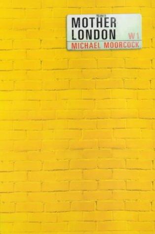 Michael Moorcock: Mother London (2004, Scribner)