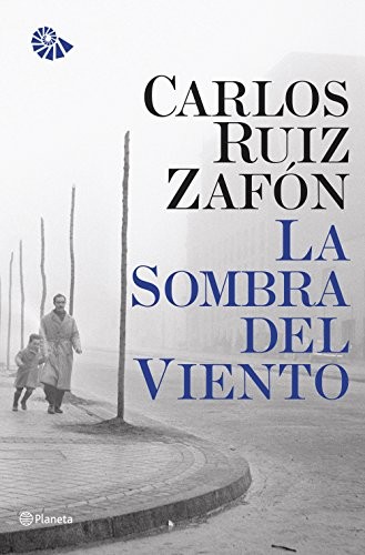 Carlos Ruiz Zafón: La Sombra del Viento (2002, Editorial Planeta)