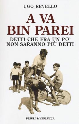 Ugo Revello: A va bin parei. Detti che fra un po' non saranno più detti (Italian language, 2018)