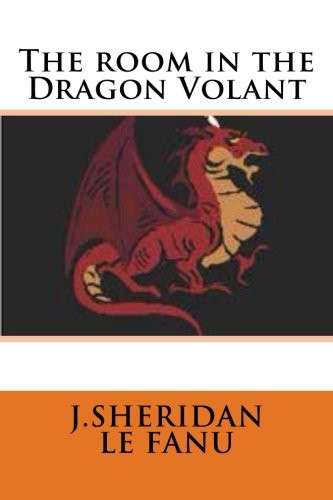 Joseph Sheridan Le Fanu, G-Ph Ballin: The room in the Dragon Volant (Paperback, 2016, Createspace Independent Publishing Platform)