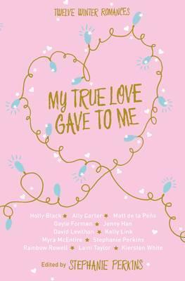 Stephanie Perkins: My True Love Gave to Me (2015)