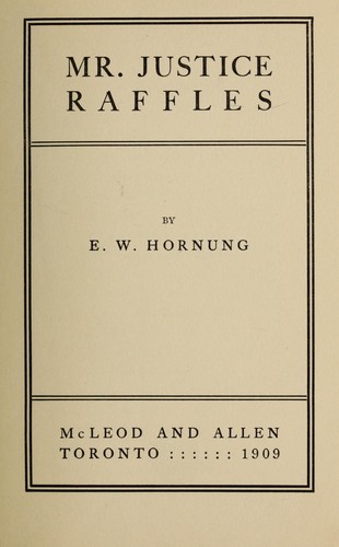 E. W. Hornung: Mr. Justice Raffles (1909, McLeod and Allen)