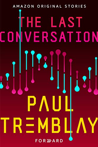 Paul Tremblay: The Last Conversation (EBook, 2019, Amazon Original Stories)