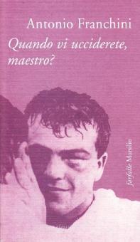 Antonio Franchini: Quando vi ucciderete, maestro? (Paperback, Italian language, 1996, Marsilio)