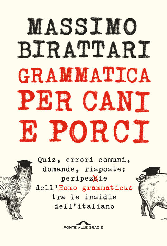 Massimo Birattari: Grammatica per cani e porci (Ponte alle grazie)