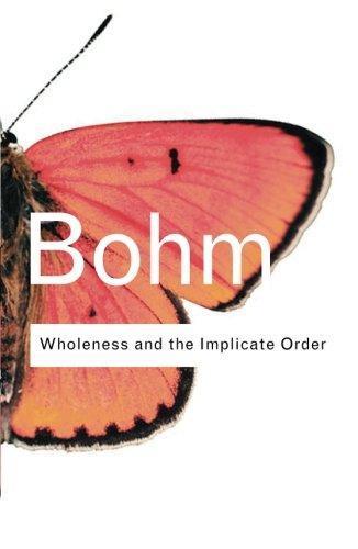 David Bohm: Wholeness and the Implicate Order (2002)