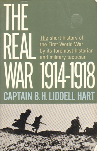 B. H. Liddell Hart: The Real War, 1914-1918 (Paperback, 1964, Little, Brown, and Co.)