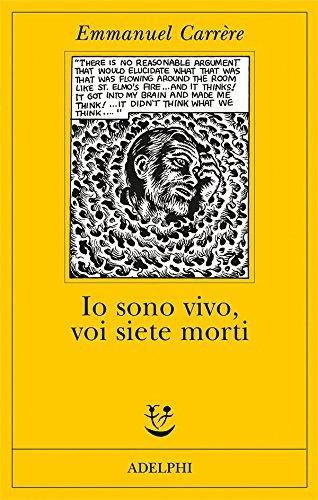 Emmanuel Carrère: Io sono vivo, voi siete morti (Italian language, 2016)