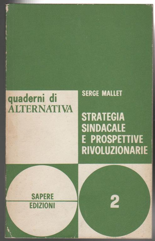 Serge Mallet: Strategia sindacale e prospettive rivoluzionarie (Paperback, Italiano language, 1962, Sapere)